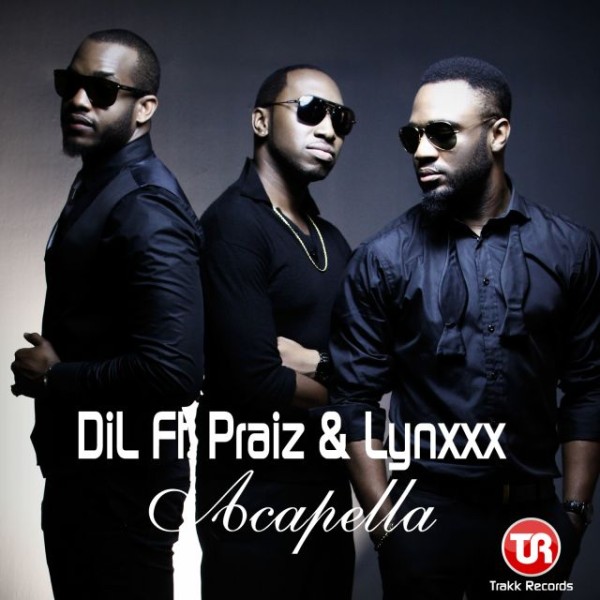 DiL-Feat.-Praiz-Lynxxx-Acapella-January-2014-BellaNaija-600x600